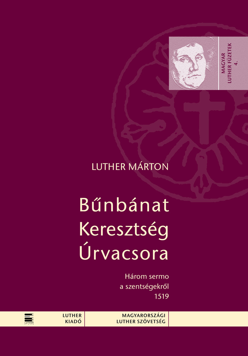 Luther Márton: Bűnbánat – Keresztség – Úrvacsora