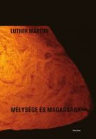 Luther Márton: Mélysége és magassága